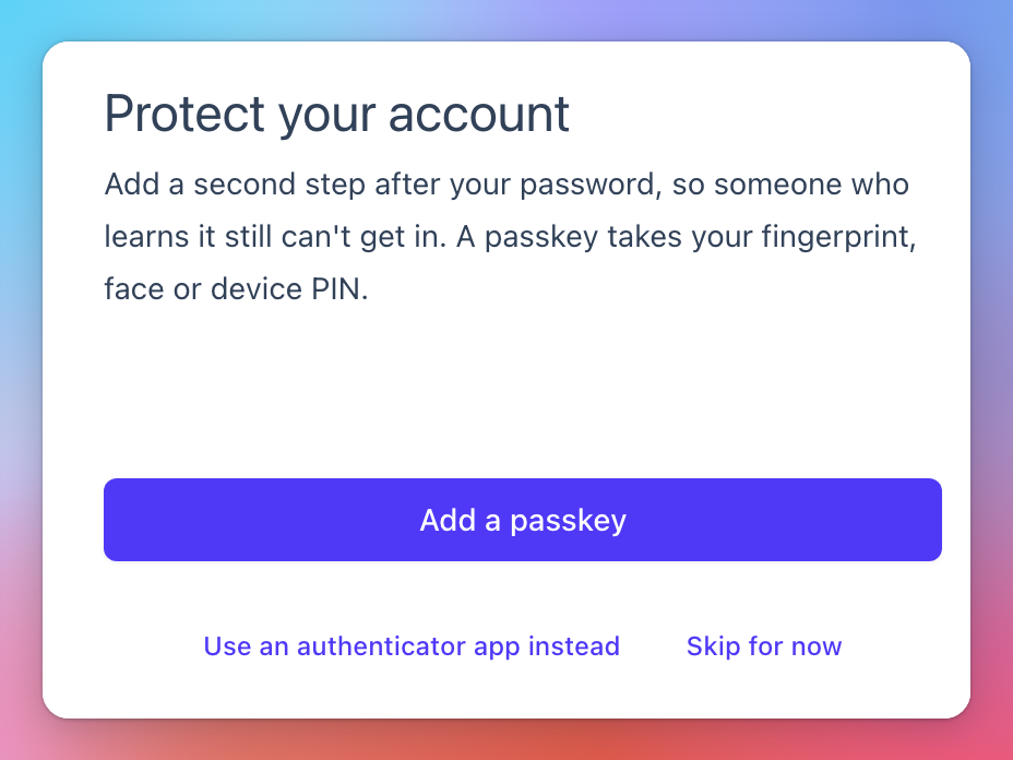 The Protect your account step after choosing a first password, with Add a passkey, Use an authenticator app instead and Skip for now